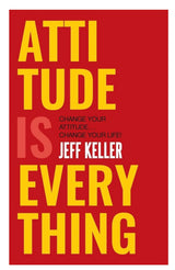 Attitude Is Everything – Jeff Keller