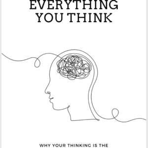 Don't Believe Everything You Think